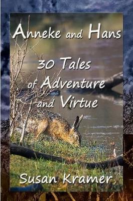 Book cover for Anneke and Hans - 30 Tales of Adventure and Virtue