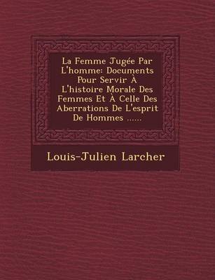 Book cover for La Femme Jugee Par L'Homme