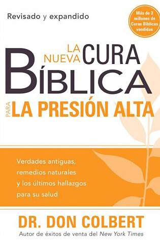 Cover of La nueva cura bíblica para la presión alta: Verdades antiguas, remedios naturale s y los últimos hallazgos para su salud / / The New Bible Cure for High Bloo