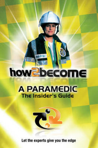 Cover of How2become a Paramedic: the Insider's Guide