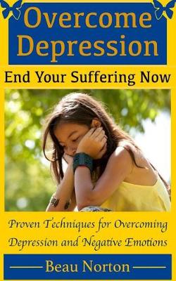 Book cover for Overcome Depression and End Your Suffering Now