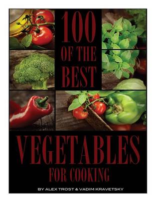 Book cover for 100 of the Best Vegetables for Cooking