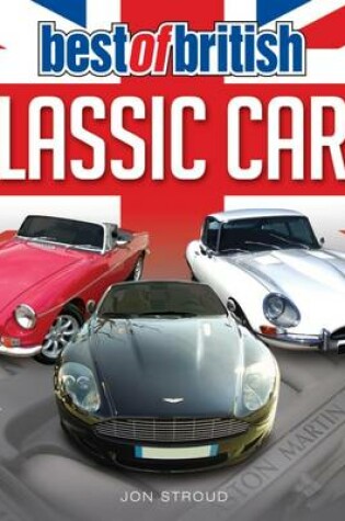 Cover of Classic British Cars - MG, Aston Martin & E-Type Jaguar