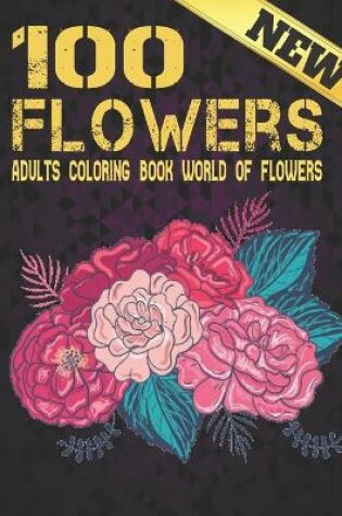 Cover of 100 Flowers Adults Coloring Book