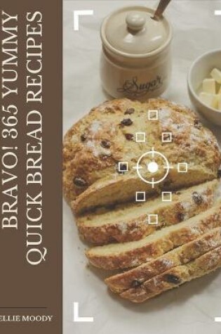 Cover of Bravo! 365 Yummy Quick Bread Recipes