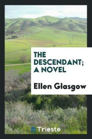 Cover of The Descendant; A Novel
