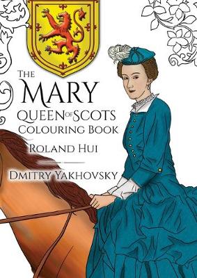Book cover for The Mary, Queen of Scots Colouring Book