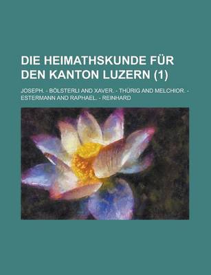 Book cover for Die Heimathskunde Fur Den Kanton Luzern (1 )