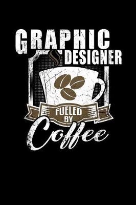 Book cover for Graphic Designer Fueled by Coffee
