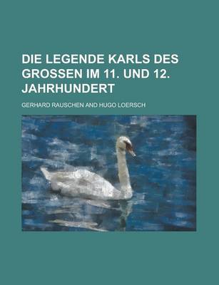 Book cover for Die Legende Karls Des Grossen Im 11. Und 12. Jahrhundert