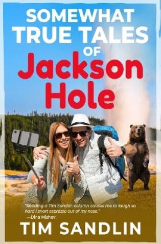 Cover of Somewhat True Tales of Jackson Hole