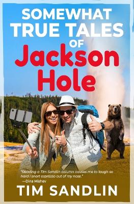 Book cover for Somewhat True Tales of Jackson Hole