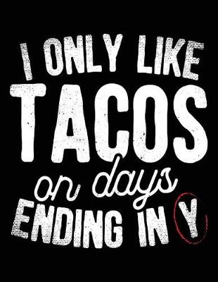 Book cover for I Only Like Tacos On Days Ending In Y