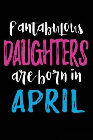 Cover of Fantabulous Daughters Are Born In April