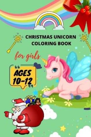 Cover of Christmas Unicorn coloring book ages 10-12