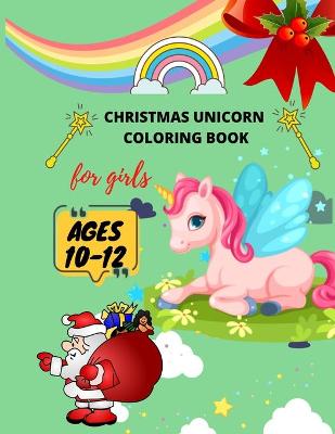 Book cover for Christmas Unicorn coloring book ages 10-12