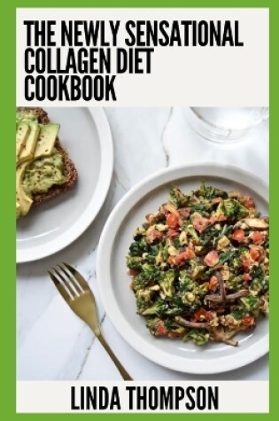 Cover of The Newly Sensational Collagen Diet Cookbook