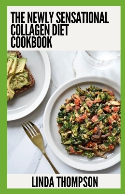 Book cover for The Newly Sensational Collagen Diet Cookbook