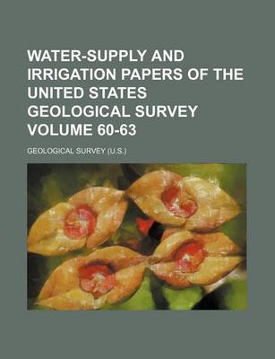 Book cover for Water-Supply and Irrigation Papers of the United States Geological Survey Volume 60-63