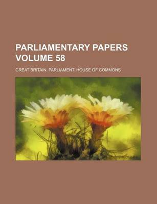 Book cover for Parliamentary Papers Volume 58