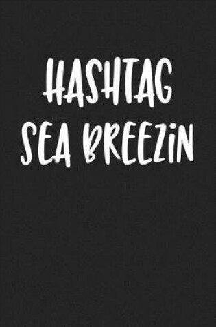 Cover of Hashtag Sea Breezin