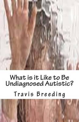 Book cover for What is it Like to Be Undiagnosed Autistic?