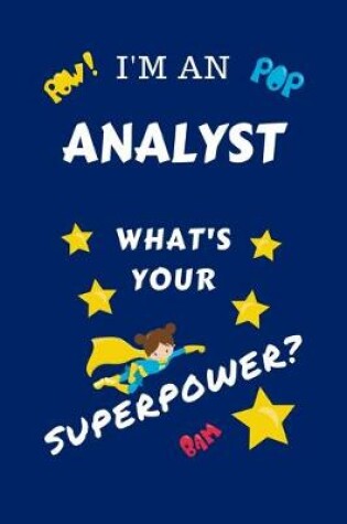 Cover of I'm An Analyst What's Your Superpower?