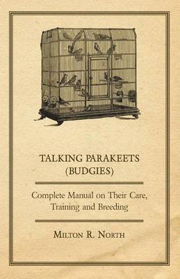 Book cover for Talking Parakeets (Budgies) - Complete Manual on Their Care, Training and Breeding