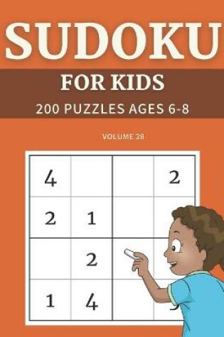 Cover of Sudoku For Kids 200 Puzzles Ages 6-8 Volume 28