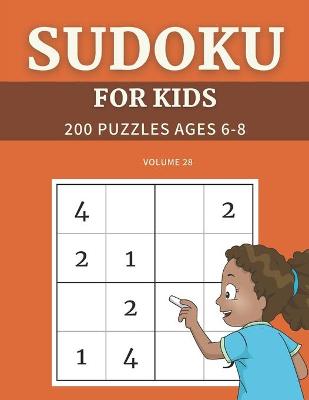 Book cover for Sudoku For Kids 200 Puzzles Ages 6-8 Volume 28