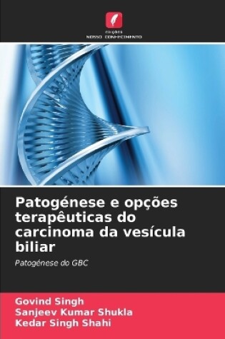 Cover of Patogénese e opções terapêuticas do carcinoma da vesícula biliar