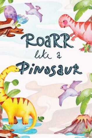 Cover of Roarr like a Dinosaur Coloring Book for Kids