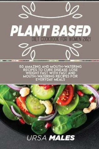 Cover of Plant Based Diet Cookbook For Woman 2021
