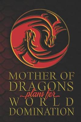 Book cover for Mother Of Dragons' Plans For World Domination