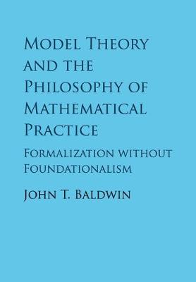 Book cover for Model Theory and the Philosophy of Mathematical Practice