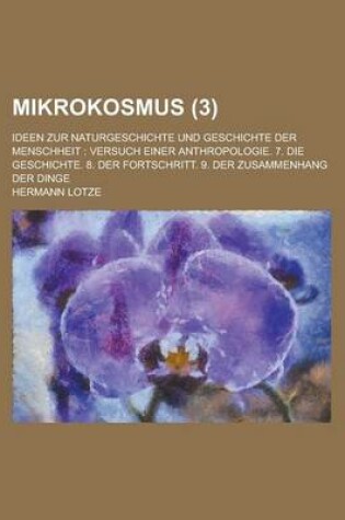 Cover of Mikrokosmus; Ideen Zur Naturgeschichte Und Geschichte Der Menschheit