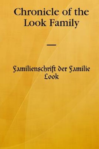 Cover of Chronicle of the Look Family : Familienschrift Der Familie Look