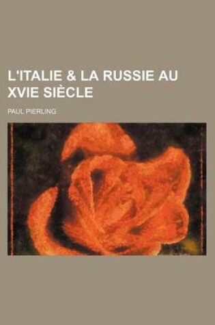 Cover of L'Italie & La Russie Au Xvie Siecle