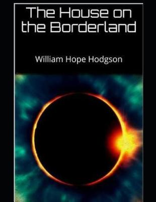 Book cover for The House on the Borderland (Annotated)
