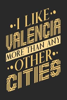 Book cover for I Like Valencia More Than Any Other Cities