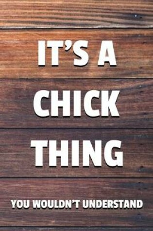 Cover of It's a Chick Thing You Wouldn't Understand