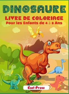 Book cover for Dinosaure Livre de Coloriage