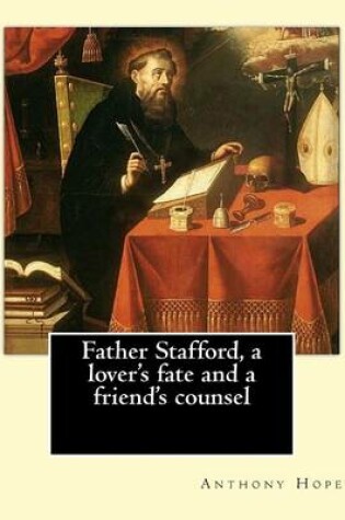 Cover of Father Stafford, a lover's fate and a friend's counsel. By