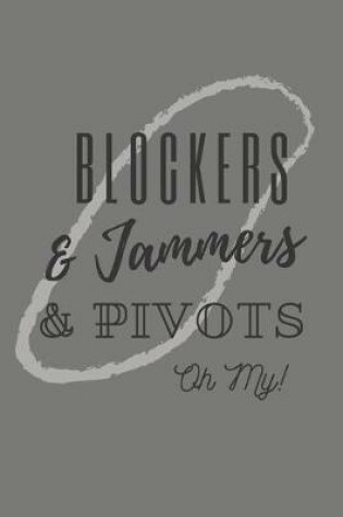 Cover of Blockers & Jammers & Pivots Oh My!