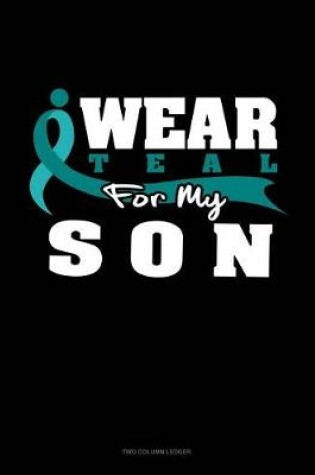 Cover of I Wear Teal for My Son