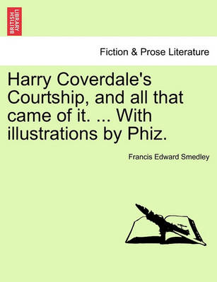 Book cover for Harry Coverdale's Courtship, and All That Came of It. ... with Illustrations by Phiz.