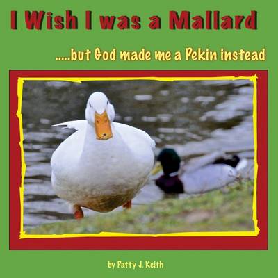 Book cover for I Wish I Was a Mallard But God Made Me a Pekin Instead - Duck Ponder Series