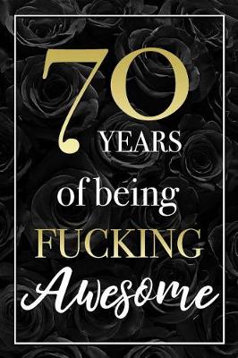 Book cover for 70 Years Of Being Fucking Awesome