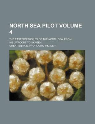 Book cover for North Sea Pilot Volume 4; The Eastern Shores of the North Sea, from Nieuwpoort to Skagen