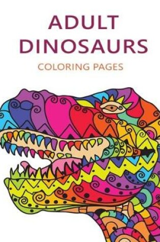 Cover of Adult Dinosaurs Coloring Pages